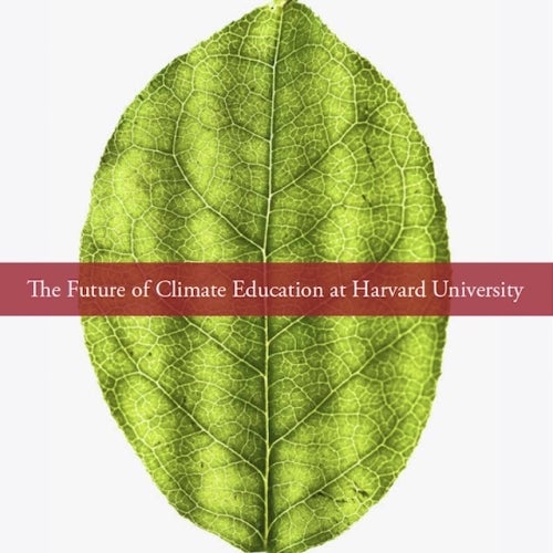 The cover of the "Future of Climate Education at Harvard University" features a close-up image of a reen leaf